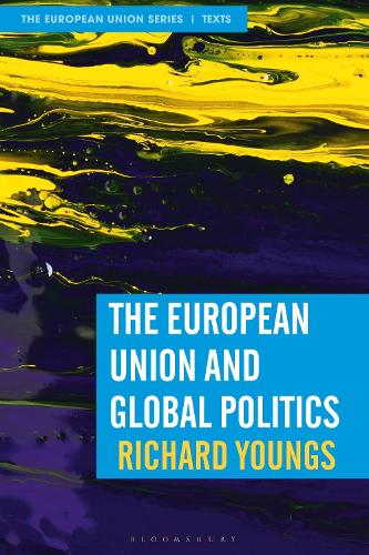 The European Union and Global Politics.