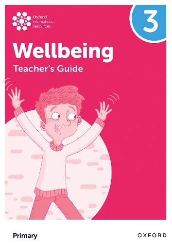 Oxford International Wellbeing: Teacher's Guide 3.