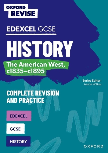 Oxford Revise: Edexcel GCSE History: The American West, c1835-c1895 Complete Revision and Practice: For the 2027 Exams.