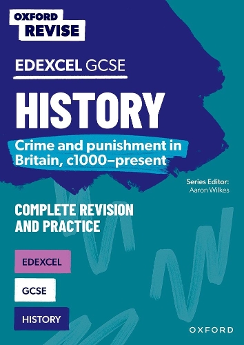 Oxford Revise: GCSE Edexcel History: Crime and punishment in Britain, c1000-present Complete Revision and Practice: For the 2027 Exams.