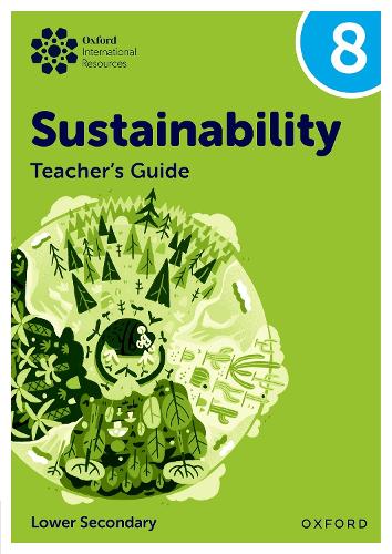 Oxford International Sustainability: Teacher's Guide 8 (Lower Secondary).