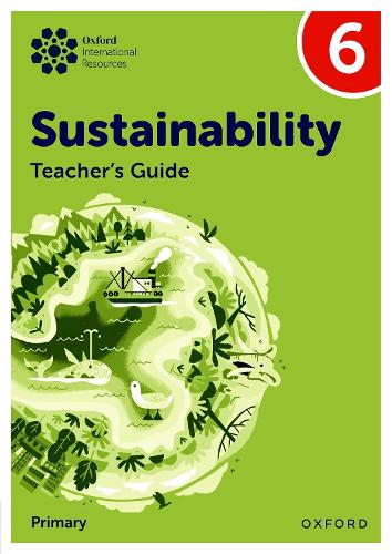 Oxford International Sustainability: Teacher's Guide 6 (Primary).