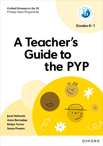 Oxford Resources for IB: A Teacher's Guide to the PYP (Grades K-1).