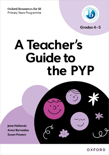 Oxford Resources for IB: A Teacher's Guide to the PYP (Grades 4-5).