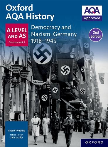 Oxford AQA History for A Level: Democracy and Nazism: Germany 1918-1945 Student Book Second Edition. 2nd Revised edition