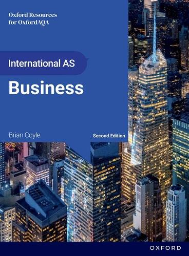 OxfordAQA International AS & A-level Business (9725): AS Student Book. 2nd Revised edition