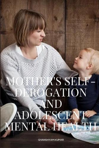 Mother's Self-Derogation and Adolescent Mental Health.