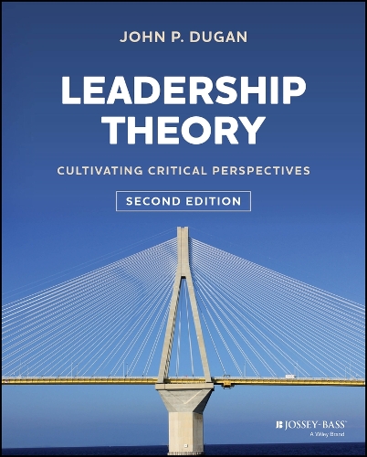 Leadership Theory: Cultivating Critical Perspectives. 2nd edition