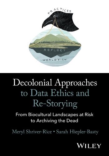 Decolonial Approaches to Data Ethics and Re-Storying: From Biocultural Landscapes at Risk to Archiving the Dead.