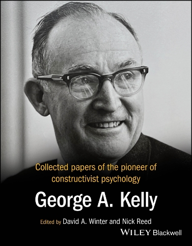 Collected Papers of the Pioneer of Constructivist Psychology: George A. Kelly.