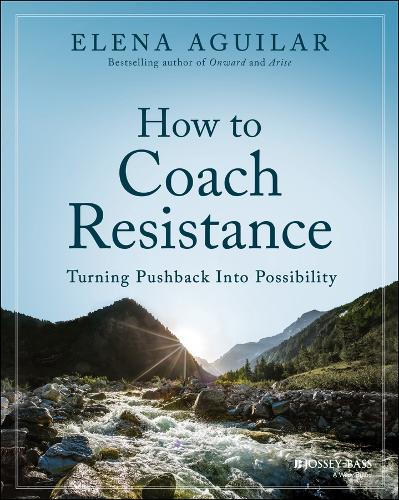 How to Coach Resistance: Turning Pushback Into Possibility.