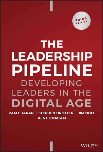 Leadership Pipeline: Developing Leaders in the Digital Age 3rd ed.