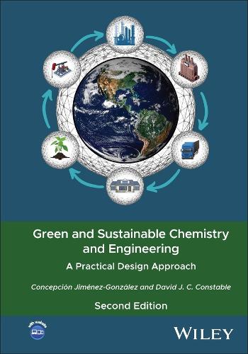 Green and Sustainable Chemistry and Engineering: A Practical Design Approach. 2nd ed.