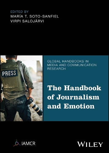The Handbook of Journalism and Emotion.