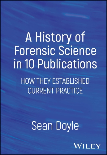 A History of Forensic Science in Publications: How  They Established Current Practice.