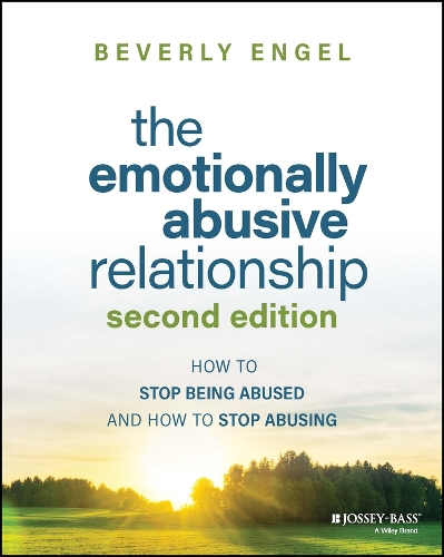 The Emotionally Abusive Relationship: How to Stop Being Abused and How to Stop Abusing. 2nd edition