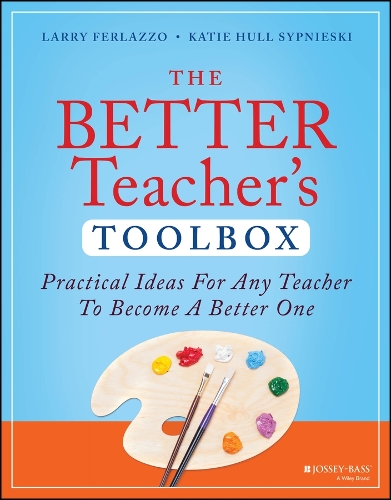 The Better Teacher's Toolbox: Practical Ideas for Any Teacher to Become a Better One.