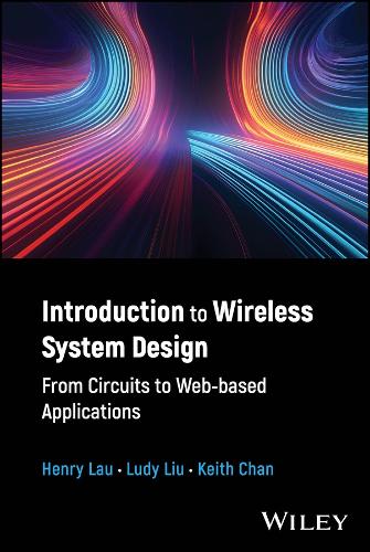 Introduction to Wireless System Design from Circuits to Web-Based Applications.