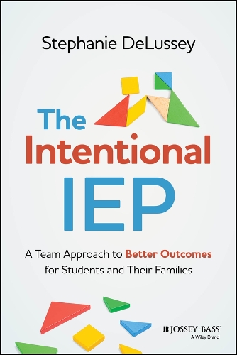 The Intentional IEP: A Team Approach to Better Outcomes for Students and Their Families.