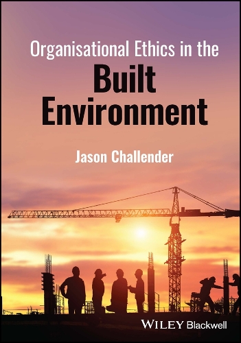 Organisational Ethics in the Built Environment.