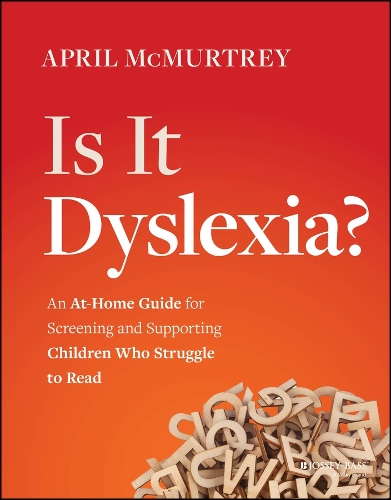 Is It Dyslexia?: An At-Home Guide for Screening and Supporting Children Who Struggle to Read