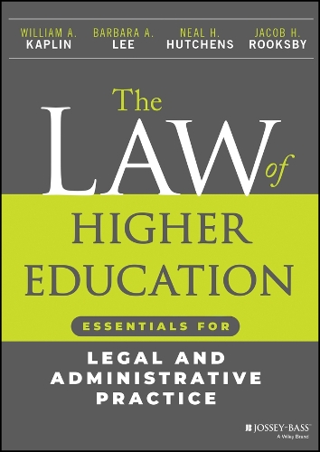 The Law of Higher Education: Essentials for Legal and Administrative Practice 7th ed.