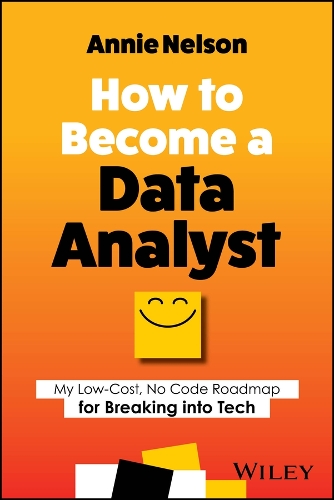 How to Become a Data Analyst: How You Can Transition Out of Any Career and Into Data in 90 Minutes a Day Without Taking a Single Math or Coding Class