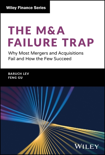 The M&A Failure Trap: Why Most Mergers and Acquisitions Fail and How the Few Succeed