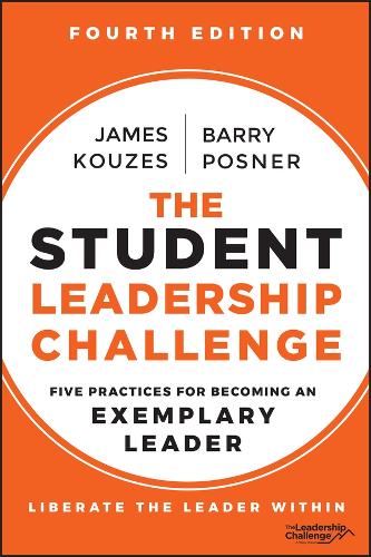 The Student Leadership Challenge: Five Practices for Becoming an Exemplary Leader. 4th edition