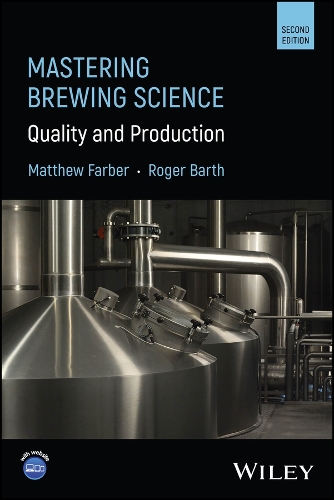 Mastering Brewing Science - Quality and Production , 2nd Edition