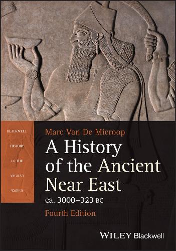 A History of the Ancient Near East ca. 3000 - 323 BC. 4th edition