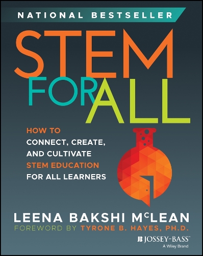 STEM for All: How to Connect, Create, and Cultivate STEM Education for All Learners.