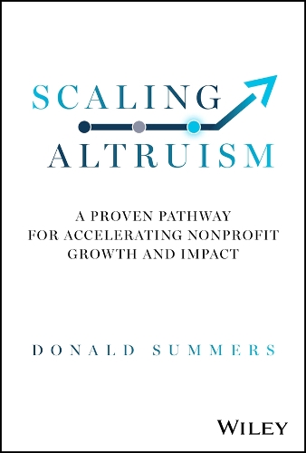 Scaling Altruism: 50 Practices to Help Your Nonprofit Accelerate Its Impact