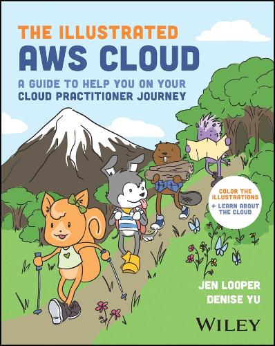 The Illustrated Aws Cloud Book: Facts and Doodles to Help You Become a Cloud Practitioner