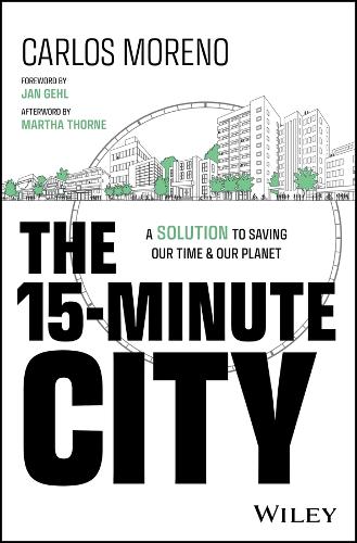 The 15-Minute City: A Solution for Saving Our Time and Our Planet