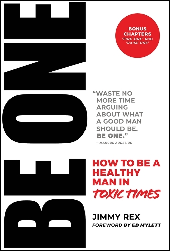 Be One: How to Be a Healthy Man in Toxic Times