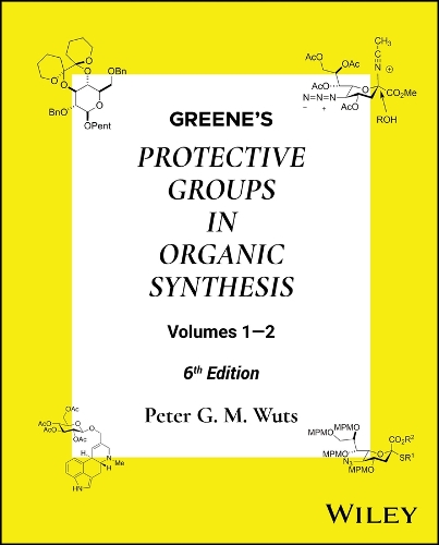 Greene's Protective Groups in Organic Synthesis 6th ed.