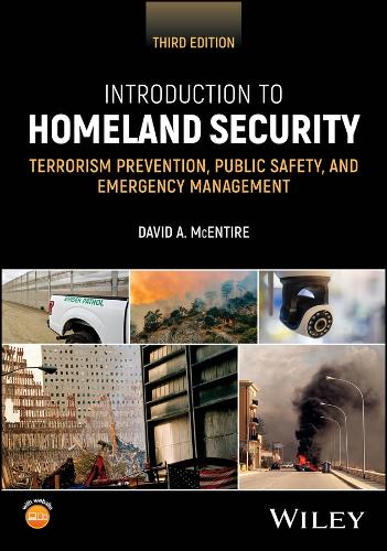 Introduction to Homeland Security: Understanding Terrorism Prevention and Public Safety Threats with an Emergency Management Perspective 3rd ed.