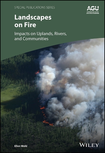 Landscapes on Fire: Impacts on Uplands, Rivers, and Communities
