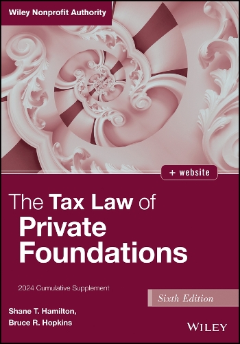 The Tax Law of Private Foundations 2024 6th ed.