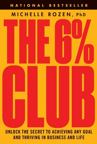 The 6% Club: Master the Secret Formula for Success and Join the Ranks of Goal Achievers Who Actually Follow Through
