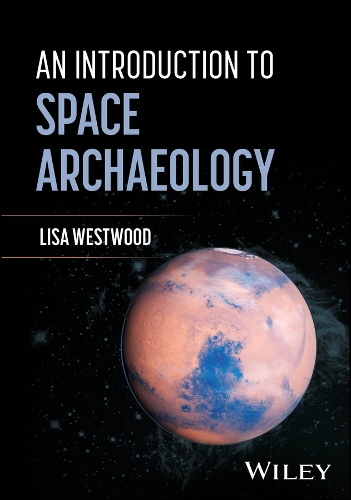 An Introduction to Space Archaeology.