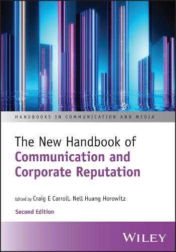 The New Handbook of Communication and Corporate Reputation. 2nd ed.