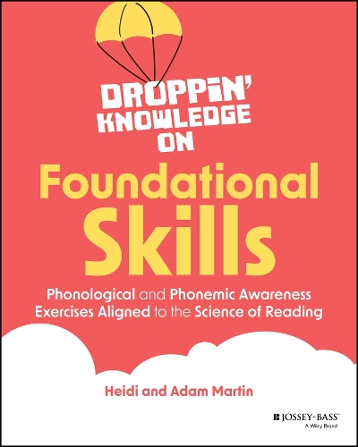 Droppin' Knowledge on Foundational Skills: Phonological and Phonemic Awareness Exercises Aligned to the Science of Reading.