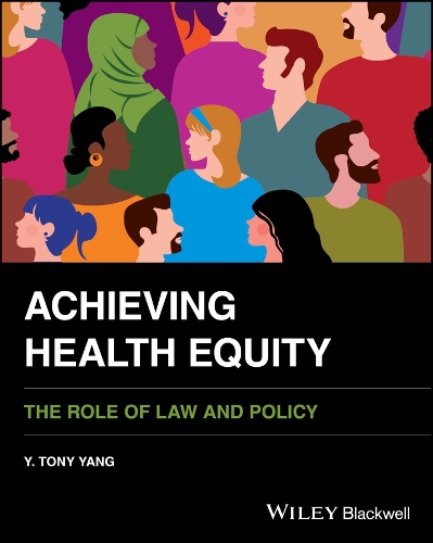 Achieving Health Equity: The Role of Law and Policy.