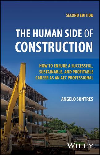 The Human Side of Construction: How to Ensure a Successful, Sustainable, and Profitable Career as an Aec Professional 2nd ed.