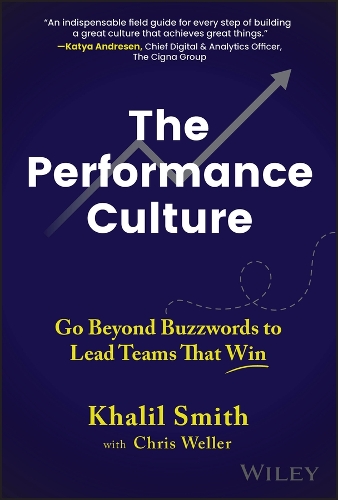 The Performance Culture: Go Beyond Buzzwords to Lead Teams That Win.