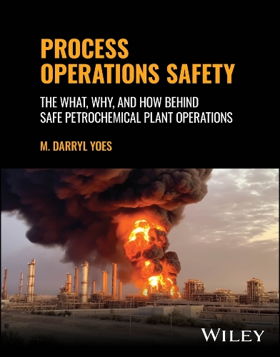 Process Operations Safety: The What, Why, and How Behind Safe Petrochemical Plant Operations