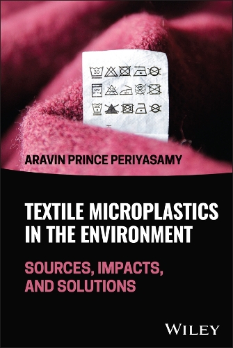 Textile Microplastics in the Environment: Sources, Impacts, and Solutions.