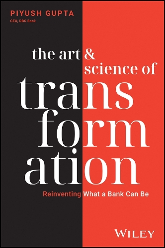 The Art & Science of Transformation: Reinventing What a Bank Can Be.